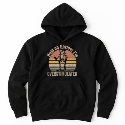 Hold On Partner I'm Overstimulated Cowboy Frog Vintage Hoodie