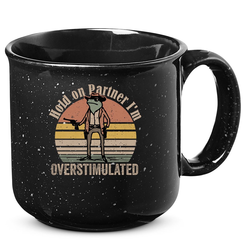 Hold On Partner I'm Overstimulated Cowboy Frog Vintage 15oz Campfire Ceramic Mug