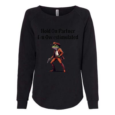 Hold On Partner IM Overstimulated Cowboy Frog Vintage Womens California Wash Sweatshirt