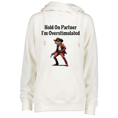 Hold On Partner IM Overstimulated Cowboy Frog Vintage Womens Funnel Neck Pullover Hood