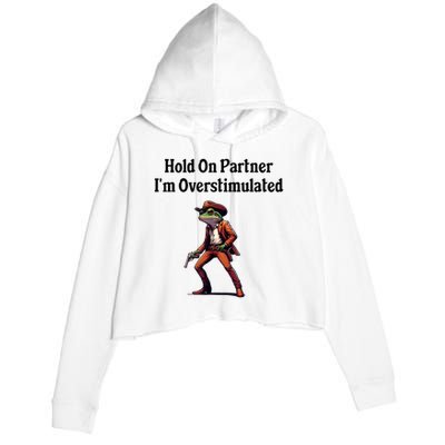 Hold On Partner IM Overstimulated Cowboy Frog Vintage Crop Fleece Hoodie