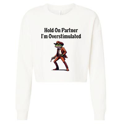 Hold On Partner IM Overstimulated Cowboy Frog Vintage Cropped Pullover Crew