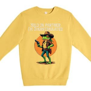 Hold On Partner IM Overstimulated Cow Frog Premium Crewneck Sweatshirt