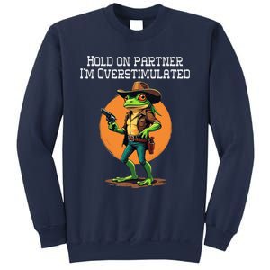 Hold On Partner IM Overstimulated Cow Frog Sweatshirt