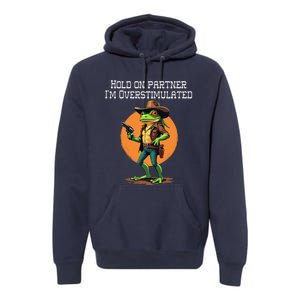 Hold On Partner IM Overstimulated Cow Frog Premium Hoodie