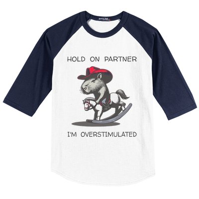 Hold On Partner I Am Overstimulated Funny Capybara Baseball Sleeve Shirt