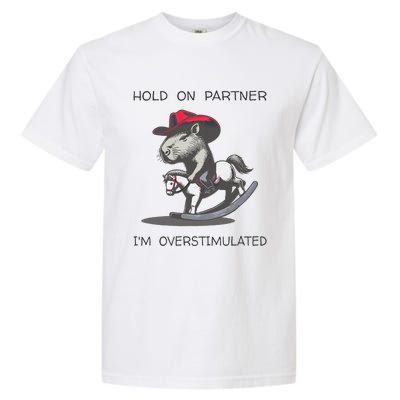 Hold On Partner I Am Overstimulated Funny Capybara Garment-Dyed Heavyweight T-Shirt