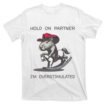 Hold On Partner I Am Overstimulated Funny Capybara T-Shirt