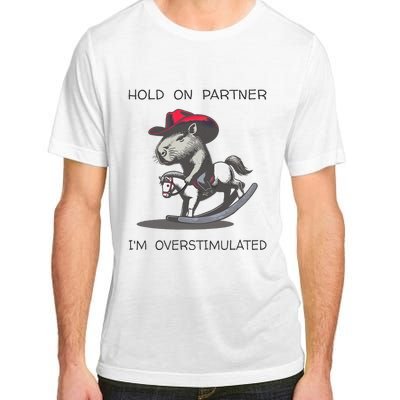 Hold On Partner I Am Overstimulated Funny Capybara Adult ChromaSoft Performance T-Shirt