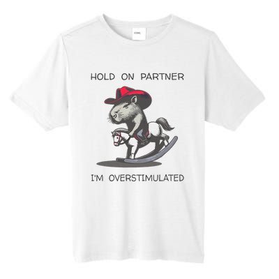 Hold On Partner I Am Overstimulated Funny Capybara Tall Fusion ChromaSoft Performance T-Shirt