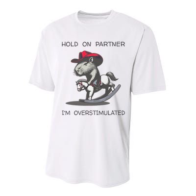 Hold On Partner I Am Overstimulated Funny Capybara Performance Sprint T-Shirt