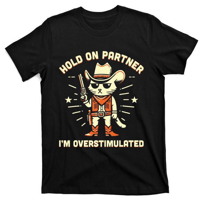 Hold On Partner IM Overstimulated Retro Western Cat Cowboy T-Shirt