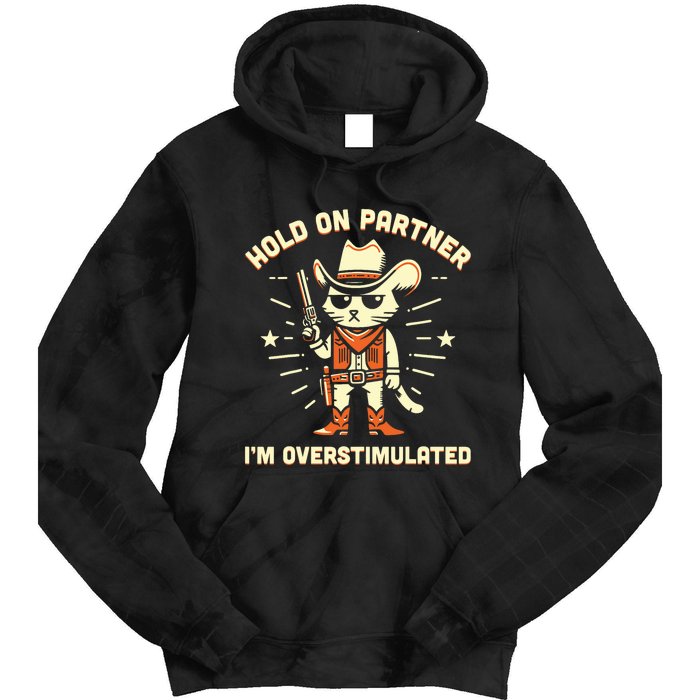 Hold On Partner IM Overstimulated Retro Western Cat Cowboy Tie Dye Hoodie