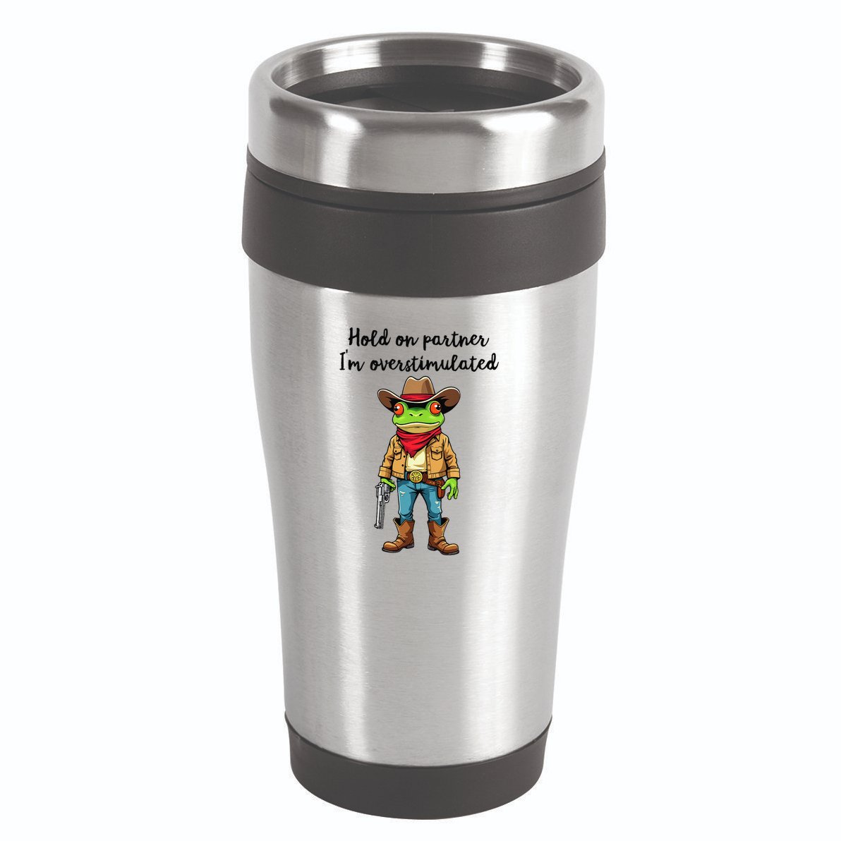 Hold On Partner IM Overstimulated Cow Frog 16oz Travel Tumbler