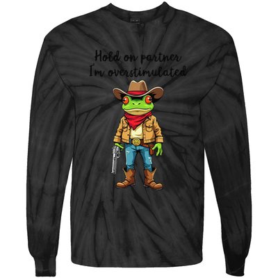 Hold On Partner IM Overstimulated Cow Frog Tie-Dye Long Sleeve Shirt