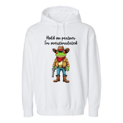 Hold On Partner IM Overstimulated Cow Frog Garment-Dyed Fleece Hoodie