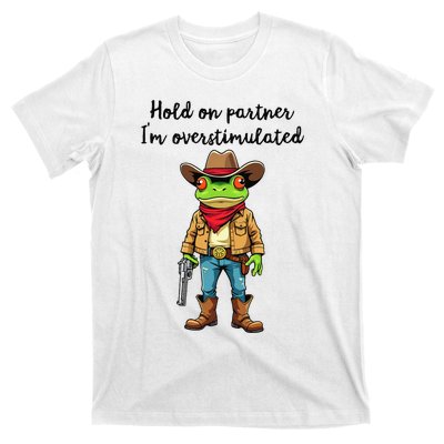 Hold On Partner IM Overstimulated Cow Frog T-Shirt