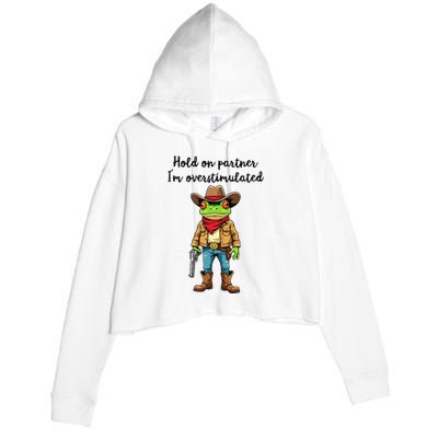 Hold On Partner IM Overstimulated Cow Frog Crop Fleece Hoodie