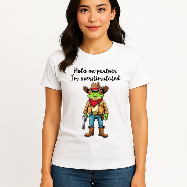 Hold On Partner IM Overstimulated Cow Frog Womens T-Shirt