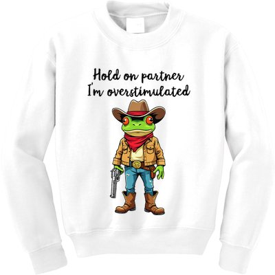 Hold On Partner IM Overstimulated Cow Frog Kids Sweatshirt