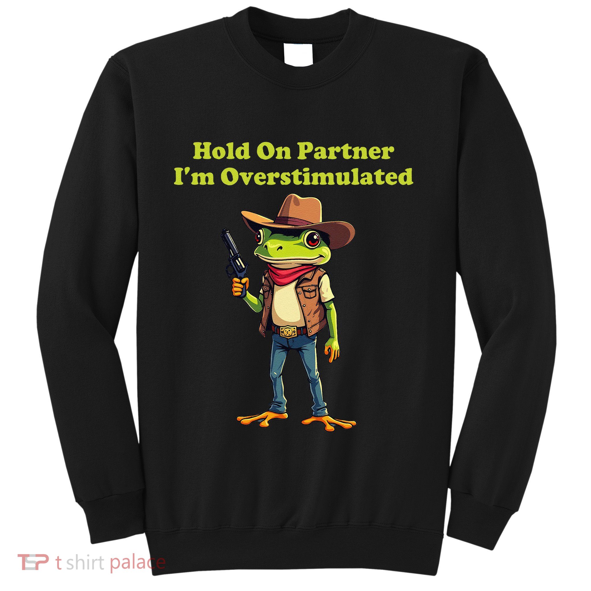 Hold On Partner IM Overstimulated Cow Frog Sweatshirt