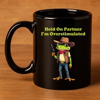 Hold On Partner IM Overstimulated Cow Frog 11oz C Handle Ceramic Mug