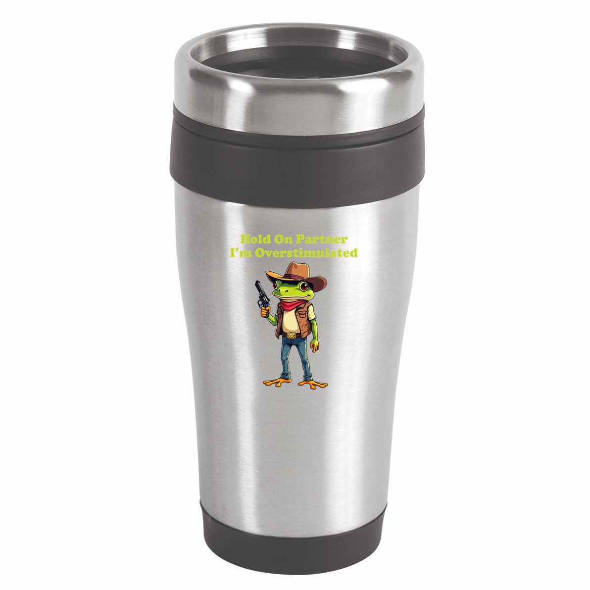 Hold On Partner IM Overstimulated Cow Frog 16oz Travel Tumbler