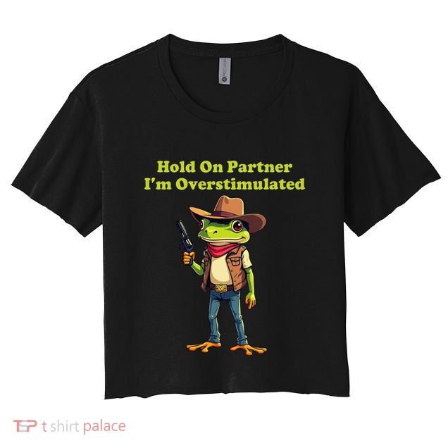 Hold On Partner IM Overstimulated Cow Frog Crop Top