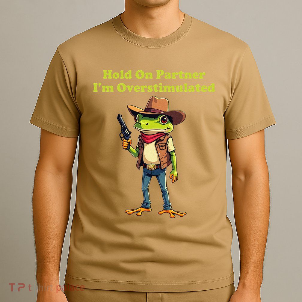 Hold On Partner IM Overstimulated Cow Frog T-Shirt