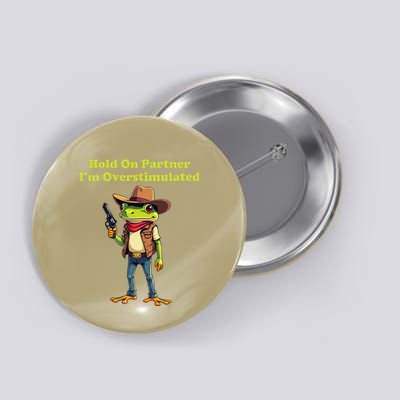 Hold On Partner IM Overstimulated Cow Frog Button