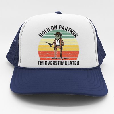 Hold On Partner IM Overstimulated Cowboy Frog Vintage Trucker Hat