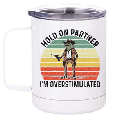 Hold On Partner IM Overstimulated Cowboy Frog Vintage 12 oz Stainless Steel Tumbler Cup