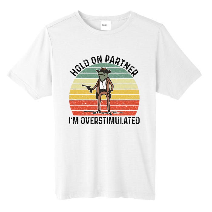 Hold On Partner IM Overstimulated Cowboy Frog Vintage Tall Fusion ChromaSoft Performance T-Shirt