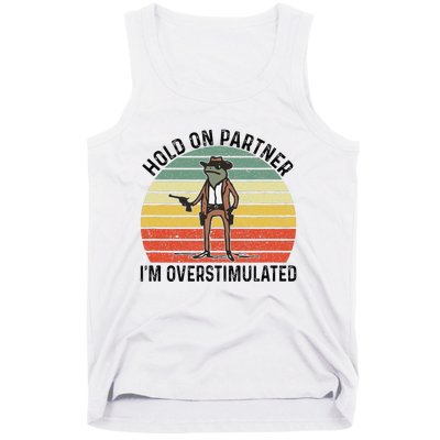 Hold On Partner IM Overstimulated Cowboy Frog Vintage Tank Top