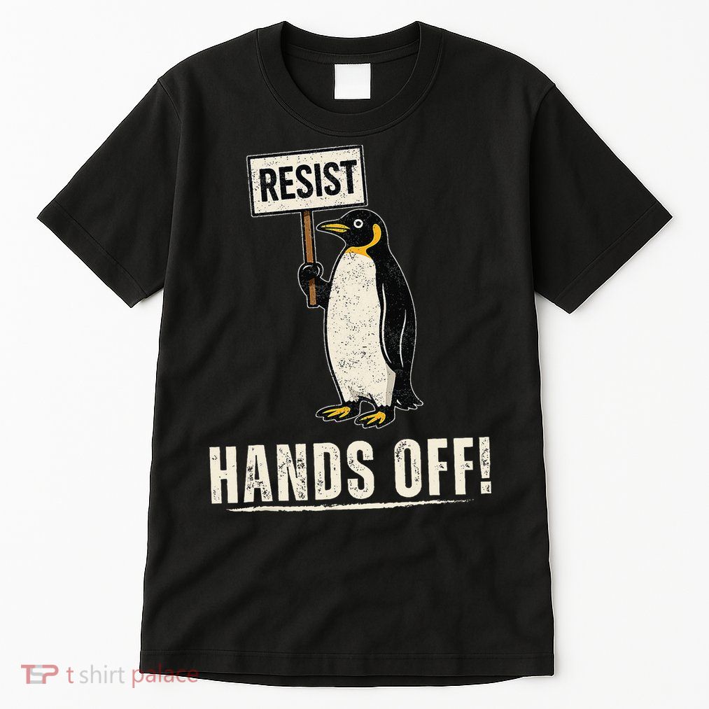Hands Off Penguins Protest Against Tariffs Penguin Resist Tall T-Shirt