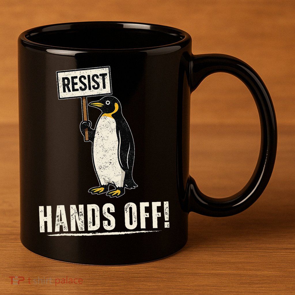 Hands Off Penguins Protest Against Tariffs Penguin Resist 11oz C Handle Ceramic Mug
