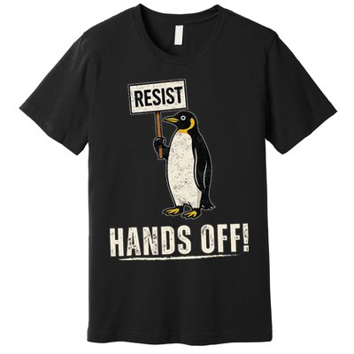 Hands Off Penguins Protest Against Tariffs Penguin Resist Premium T-Shirt