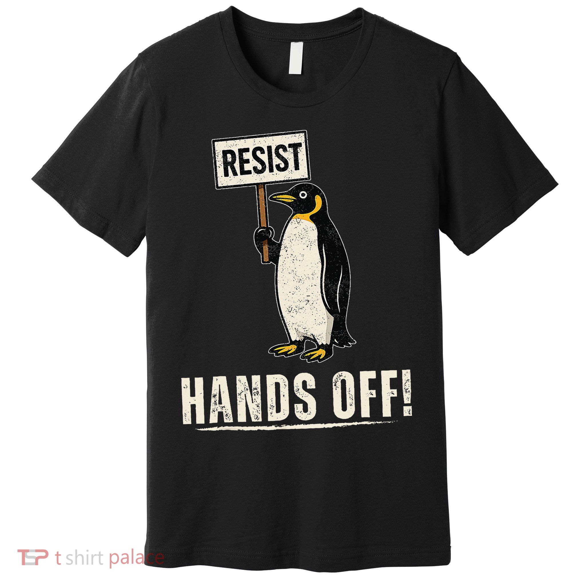 Hands Off Penguins Protest Against Tariffs Penguin Resist Premium T-Shirt