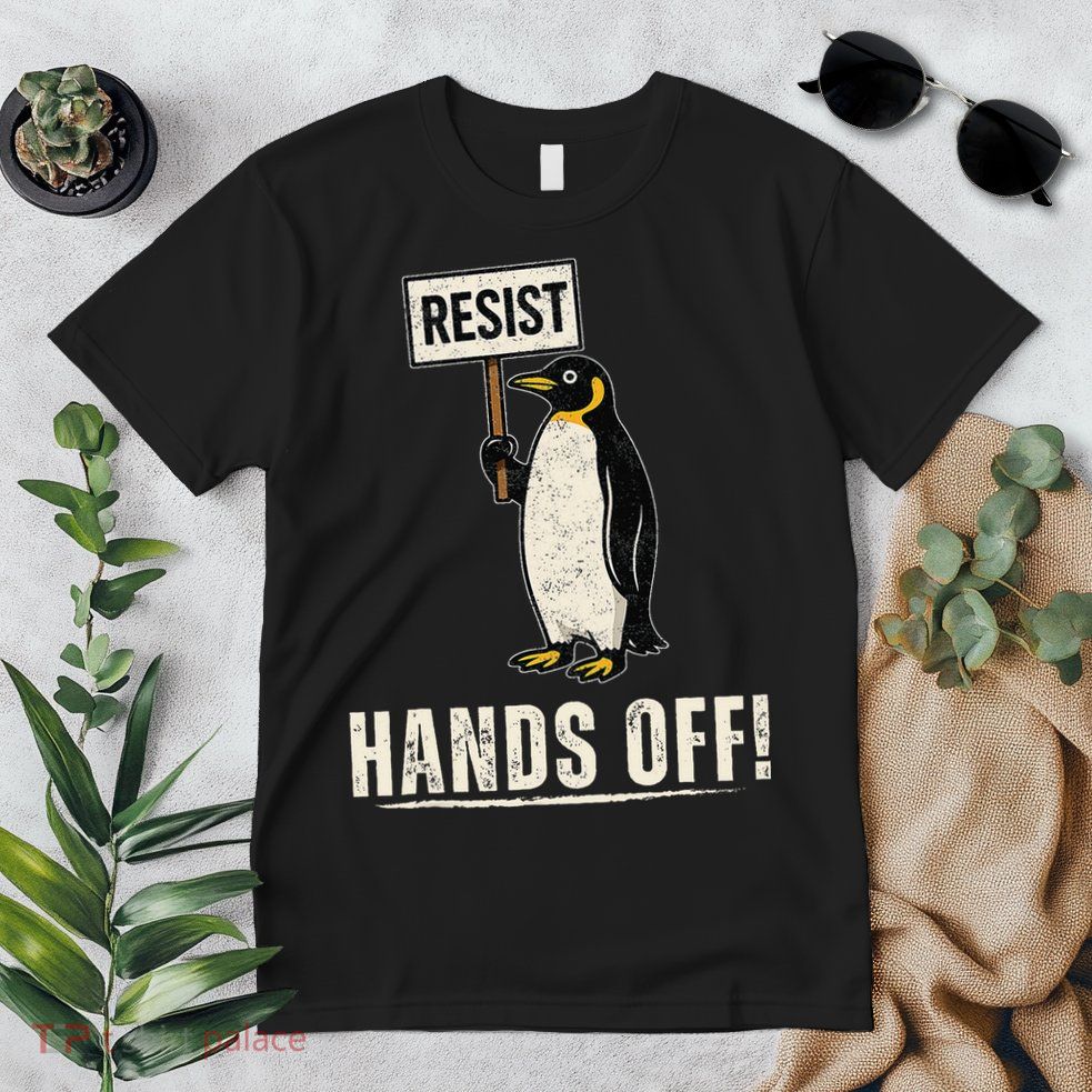Hands Off Penguins Protest Against Tariffs Penguin Resist Premium T-Shirt