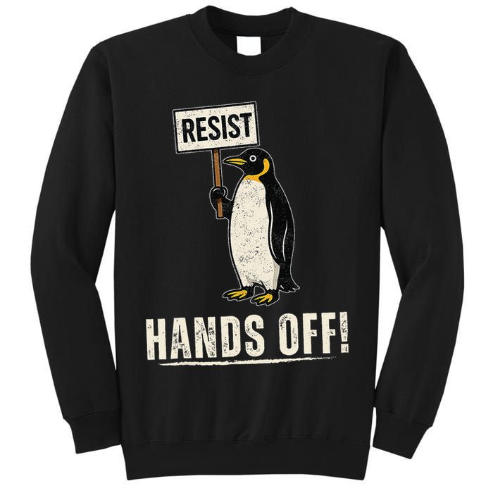 Hands Off Penguins Protest Against Tariffs Penguin Resist Tall Sweatshirt