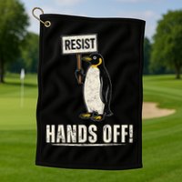 Hands Off Penguins Protest Against Tariffs Penguin Resist Golf Towel