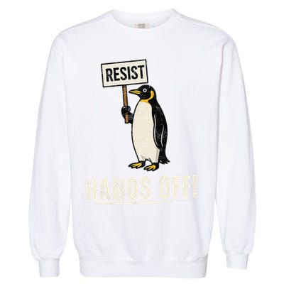 Hands Off Penguins Protest Against Tariffs Penguin Resist Garment-Dyed Sweatshirt
