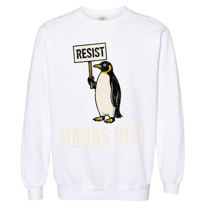 Hands Off Penguins Protest Against Tariffs Penguin Resist Garment-Dyed Sweatshirt