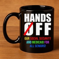 Hands Off Protest Social Security And Medicare Protest 11oz C Handle Ceramic Mug