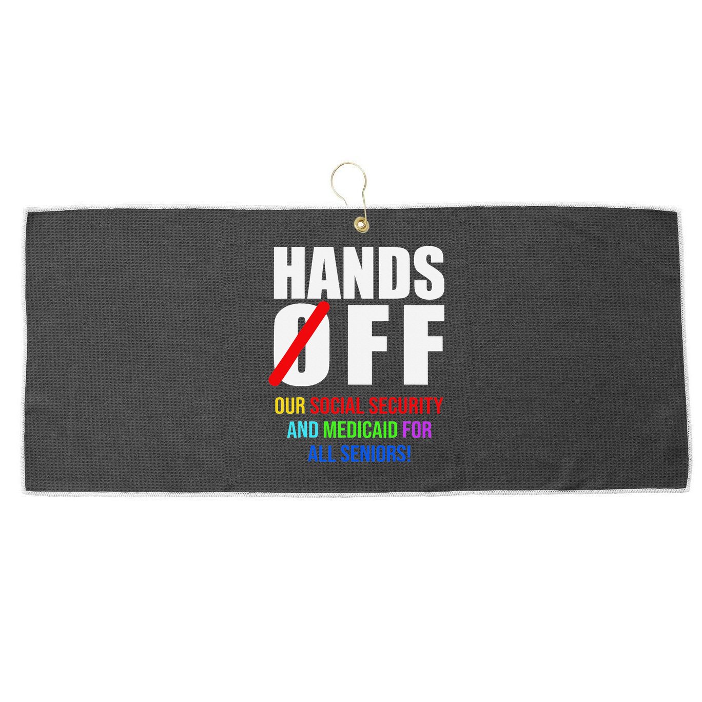 Hands Off Protest Social Security And Medicare Protest Large Microfiber Waffle Golf Towel