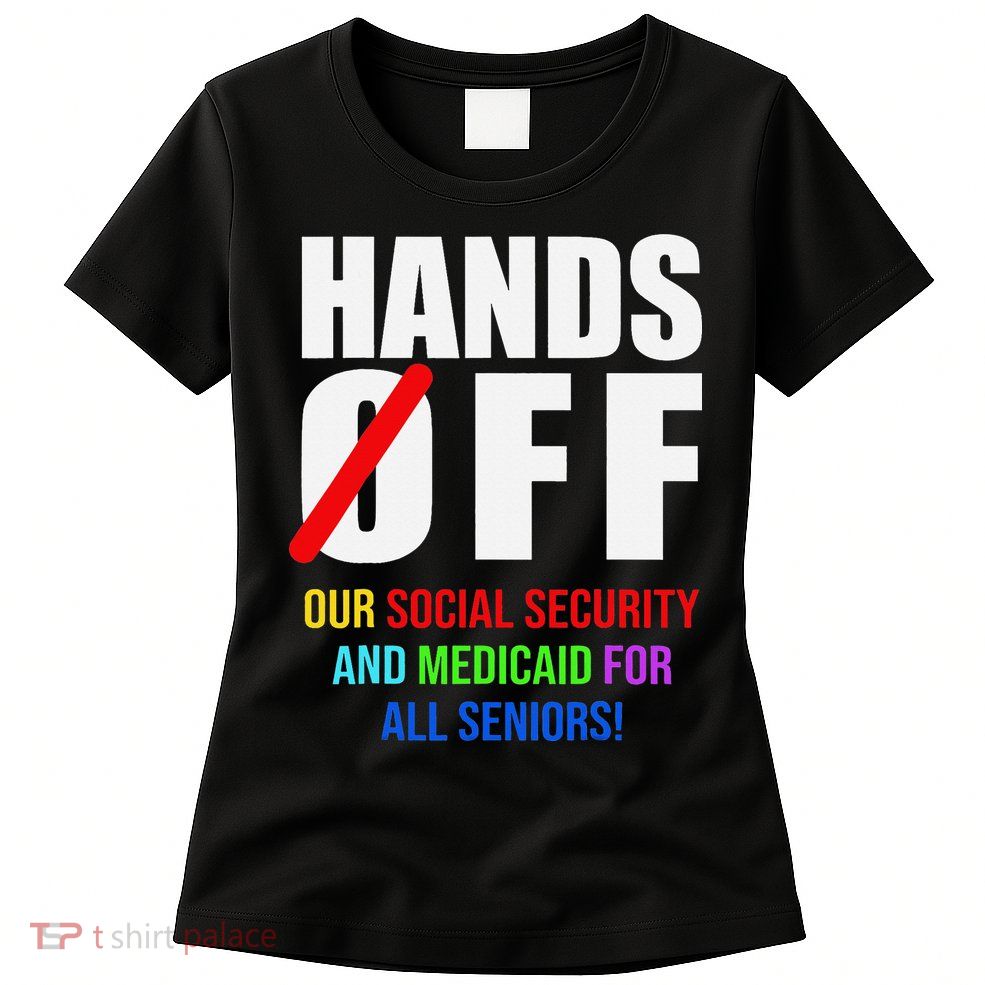 Hands Off Protest Social Security And Medicare Protest Womens T-Shirt