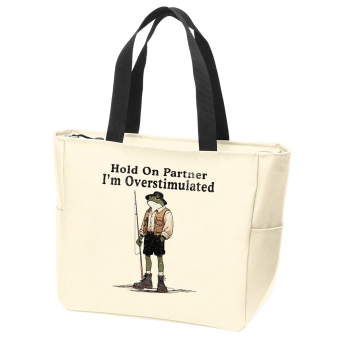 Hold On Partner IM Overstimulated Funny Frog Fishing Humor Zip Tote Bag
