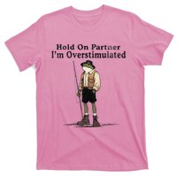 Hold On Partner IM Overstimulated Funny Frog Fishing Humor T-Shirt