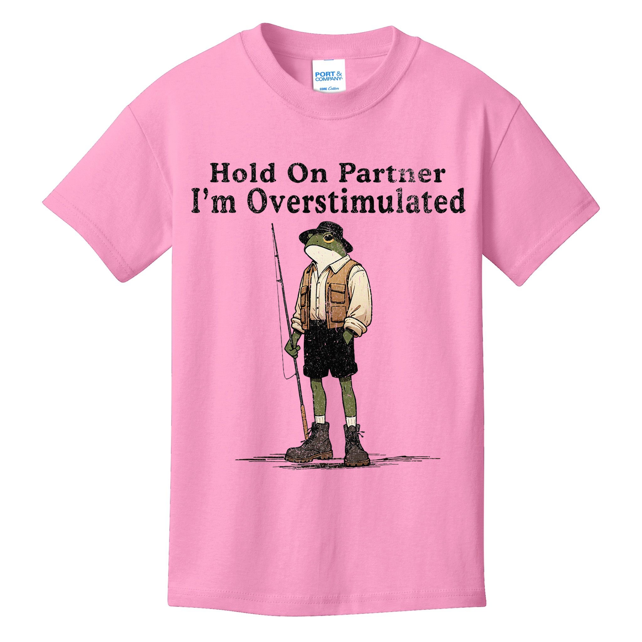 Hold On Partner IM Overstimulated Funny Frog Fishing Humor Kids T-Shirt