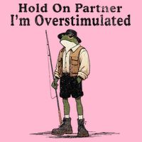 Hold On Partner IM Overstimulated Funny Frog Fishing Humor Kids T-Shirt